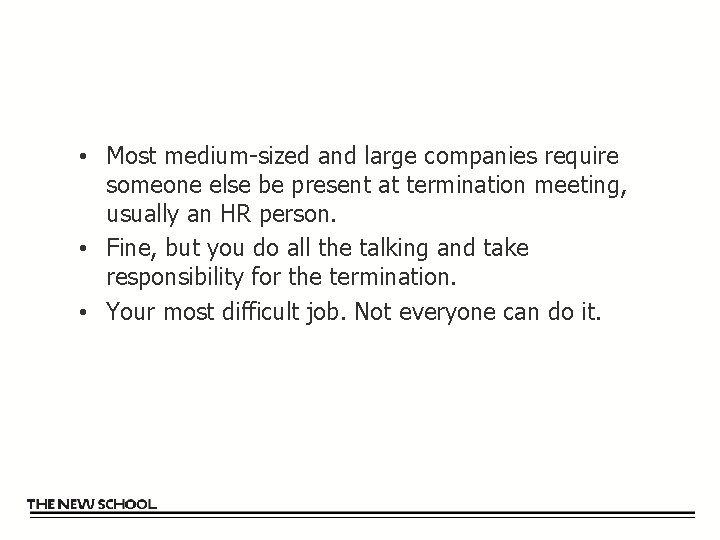  • Most medium-sized and large companies require someone else be present at termination