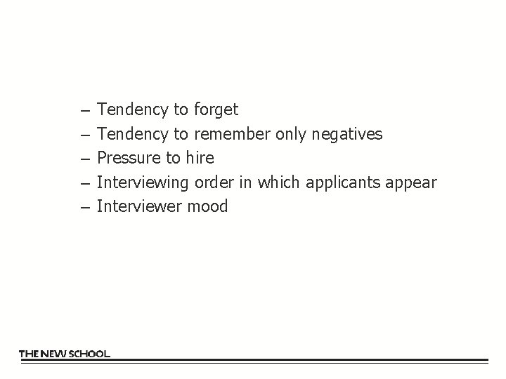 – – – Tendency to forget Tendency to remember only negatives Pressure to hire