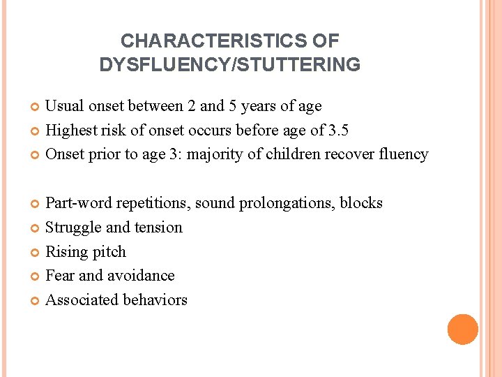 CHARACTERISTICS OF DYSFLUENCY/STUTTERING Usual onset between 2 and 5 years of age Highest risk