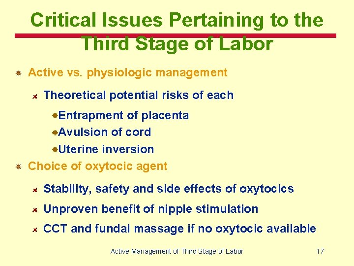 Critical Issues Pertaining to the Third Stage of Labor Active vs. physiologic management Theoretical