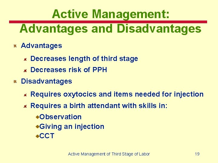 Active Management: Advantages and Disadvantages Advantages Decreases length of third stage Decreases risk of