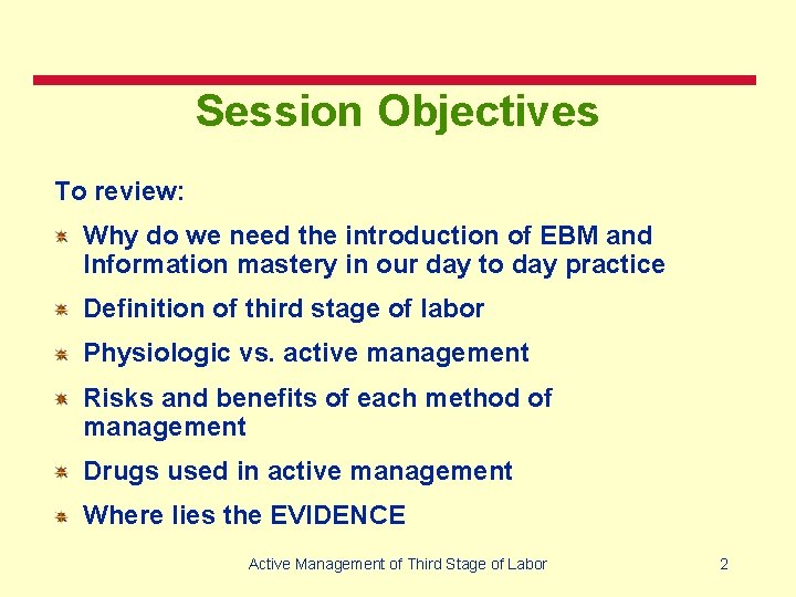Session Objectives To review: Why do we need the introduction of EBM and Information