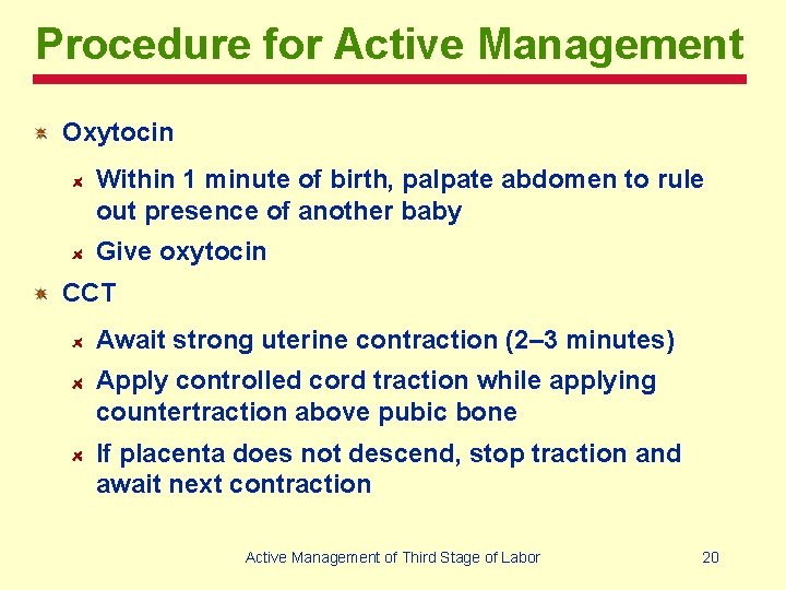 Procedure for Active Management Oxytocin Within 1 minute of birth, palpate abdomen to rule