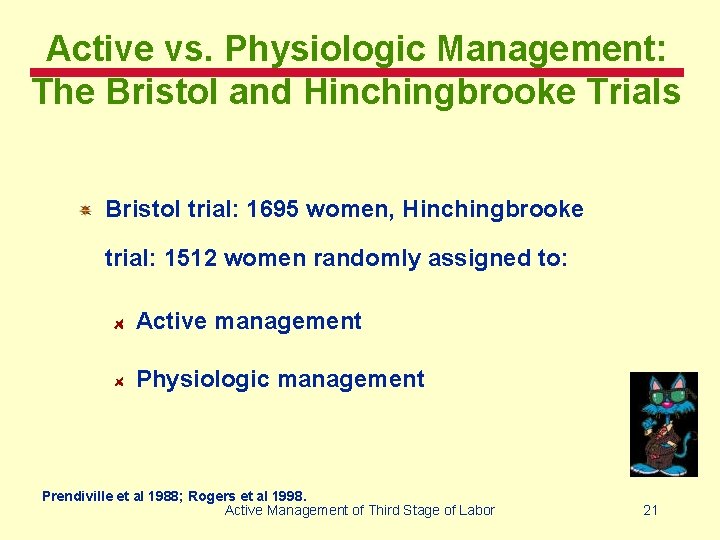 Active vs. Physiologic Management: The Bristol and Hinchingbrooke Trials Bristol trial: 1695 women, Hinchingbrooke