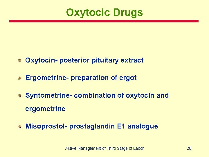 Oxytocic Drugs Oxytocin- posterior pituitary extract Ergometrine- preparation of ergot Syntometrine- combination of oxytocin