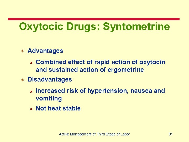 Oxytocic Drugs: Syntometrine Advantages Combined effect of rapid action of oxytocin and sustained action