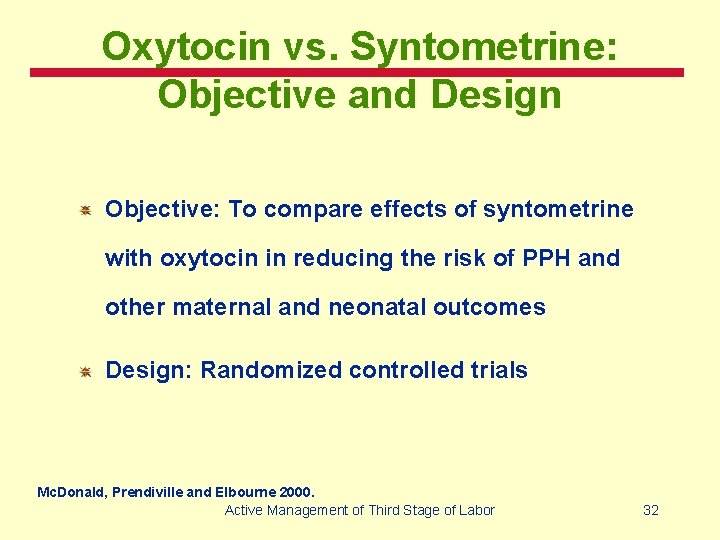 Oxytocin vs. Syntometrine: Objective and Design Objective: To compare effects of syntometrine with oxytocin