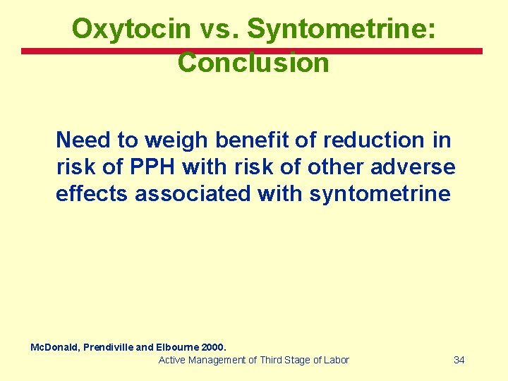 Oxytocin vs. Syntometrine: Conclusion Need to weigh benefit of reduction in risk of PPH