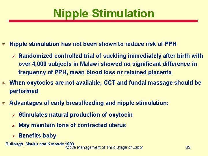 Nipple Stimulation Nipple stimulation has not been shown to reduce risk of PPH Randomized