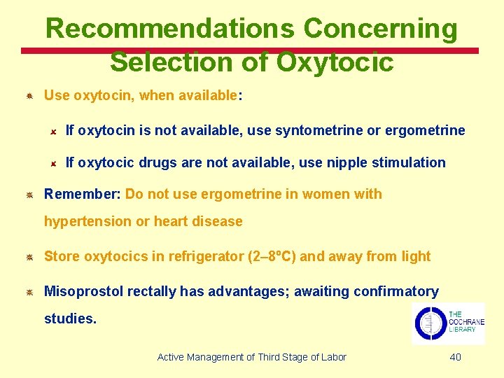 Recommendations Concerning Selection of Oxytocic Use oxytocin, when available: If oxytocin is not available,