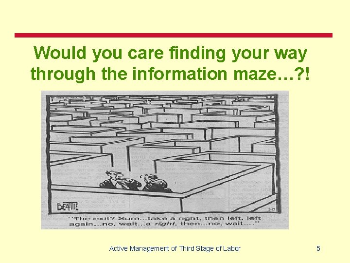 Would you care finding your way through the information maze…? ! Active Management of