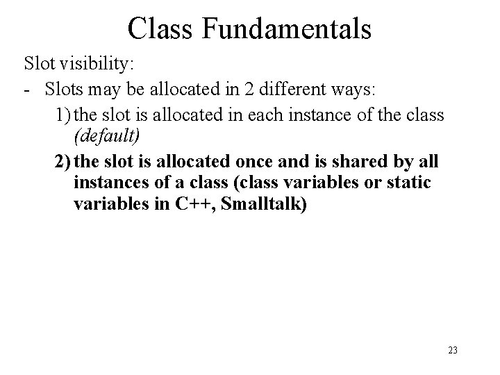 Class Fundamentals Slot visibility: - Slots may be allocated in 2 different ways: 1)