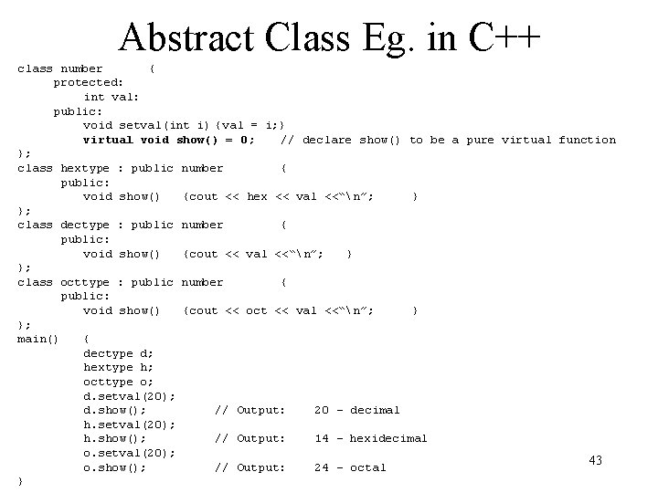 Abstract Class Eg. in C++ class number { protected: int val: public: void setval(int