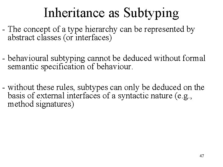 Inheritance as Subtyping - The concept of a type hierarchy can be represented by