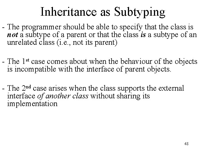 Inheritance as Subtyping - The programmer should be able to specify that the class