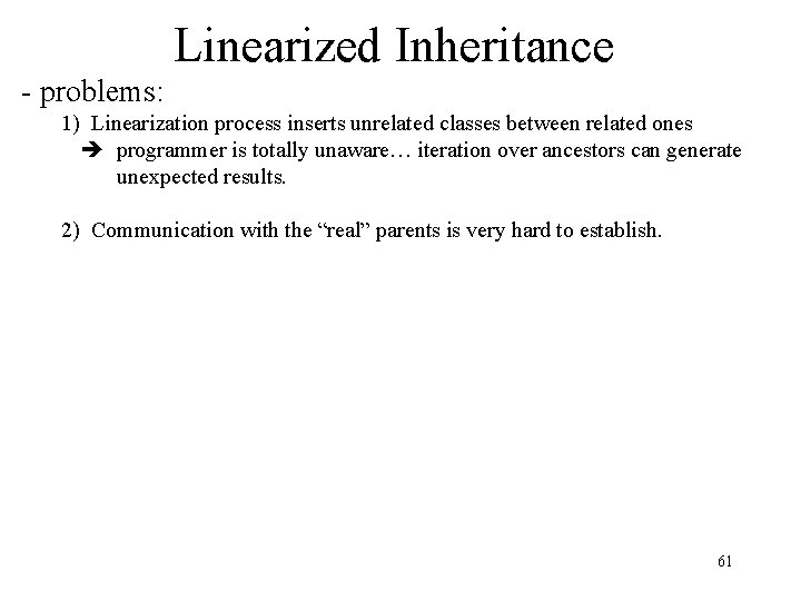 Linearized Inheritance - problems: 1) Linearization process inserts unrelated classes between related ones programmer