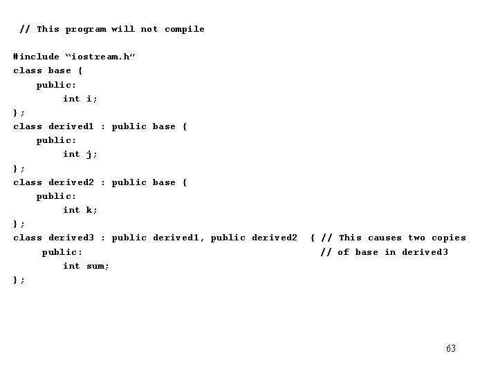 // This program will not compile #include “iostream. h” class base { public: int