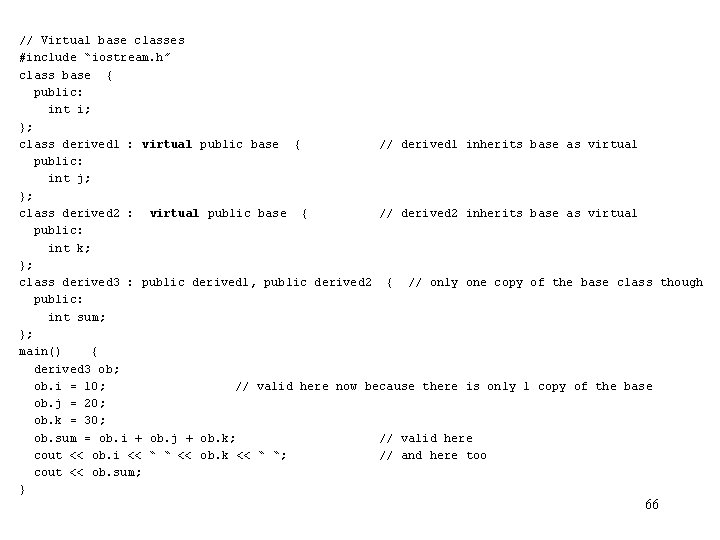 // Virtual base classes #include “iostream. h” class base { public: int i; };