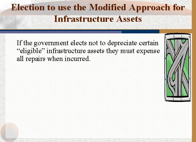 Election to use the Modified Approach for Infrastructure Assets If the government elects not