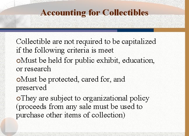 Accounting for Collectibles Collectible are not required to be capitalized if the following criteria