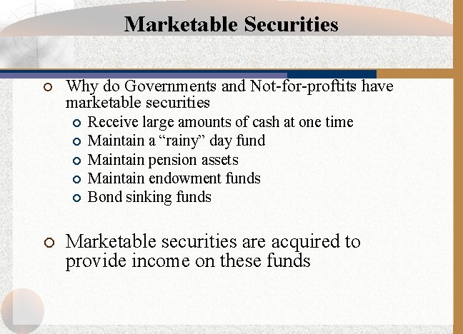 Marketable Securities ¡ Why do Governments and Not-for-proftits have marketable securities ¡ ¡ ¡