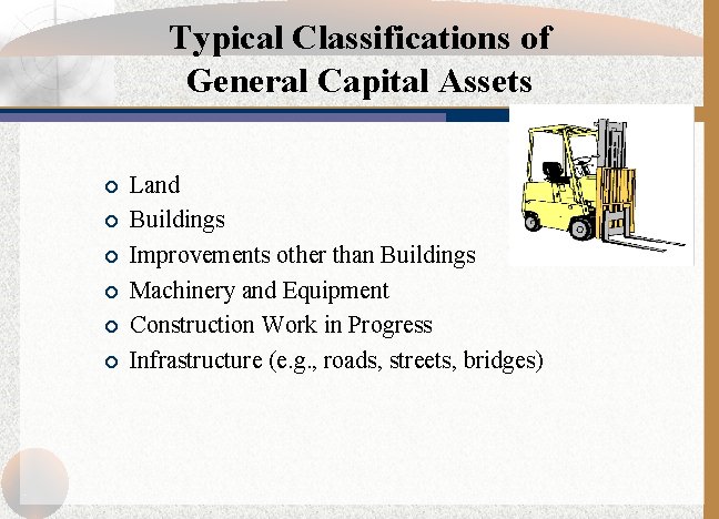 Typical Classifications of General Capital Assets ¡ ¡ ¡ Land Buildings Improvements other than