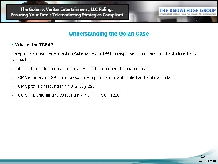 Understanding the Golan Case § What is the TCPA? Telephone Consumer Protection Act enacted