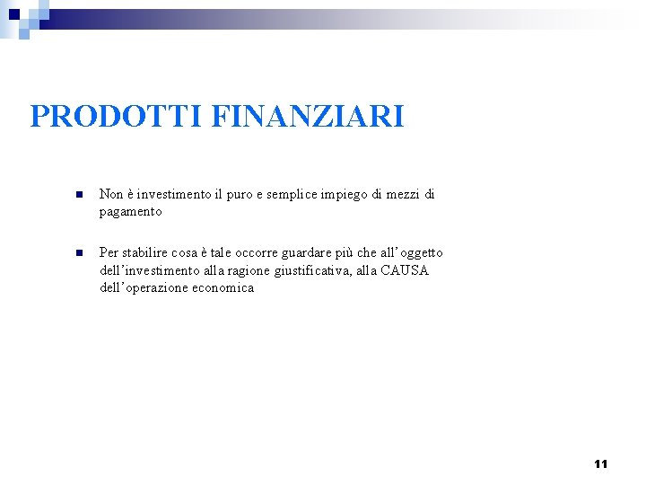 PRODOTTI FINANZIARI n Non è investimento il puro e semplice impiego di mezzi di