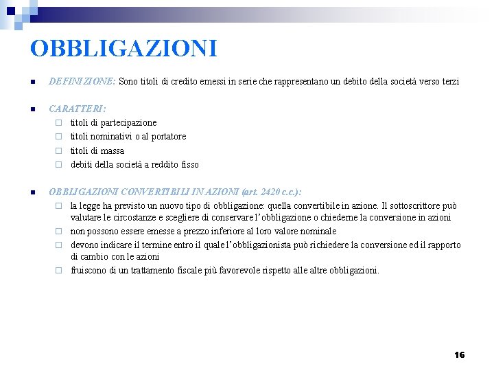OBBLIGAZIONI n DEFINIZIONE: Sono titoli di credito emessi in serie che rappresentano un debito