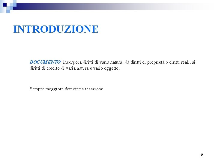 INTRODUZIONE DOCUMENTO: incorpora diritti di varia natura, da diritti di proprietà o diritti reali,