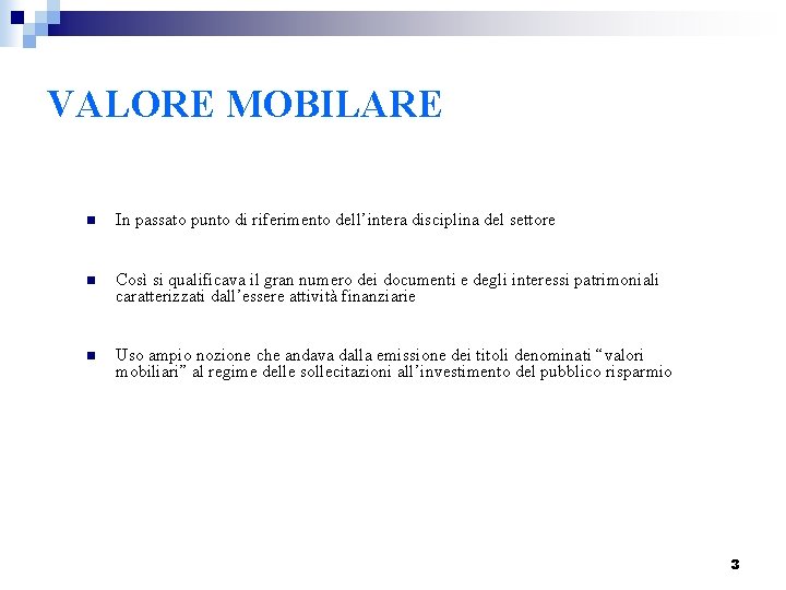VALORE MOBILARE n In passato punto di riferimento dell’intera disciplina del settore n Così