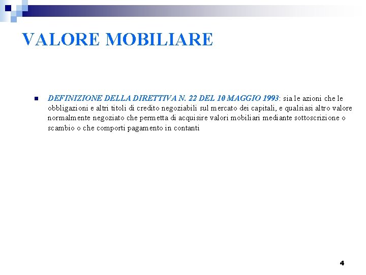VALORE MOBILIARE n DEFINIZIONE DELLA DIRETTIVA N. 22 DEL 10 MAGGIO 1993: sia le