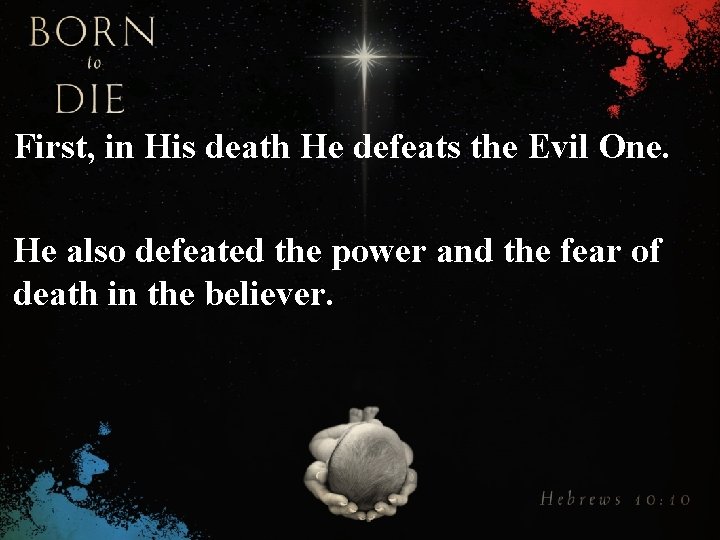 First, in His death He defeats the Evil One. He also defeated the power