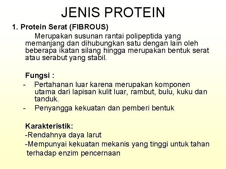 JENIS PROTEIN 1. Protein Serat (FIBROUS) Merupakan susunan rantai polipeptida yang memanjang dan dihubungkan