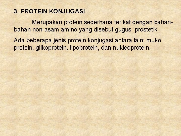 3. PROTEIN KONJUGASI Merupakan protein sederhana terikat dengan bahan non-asam amino yang disebut gugus