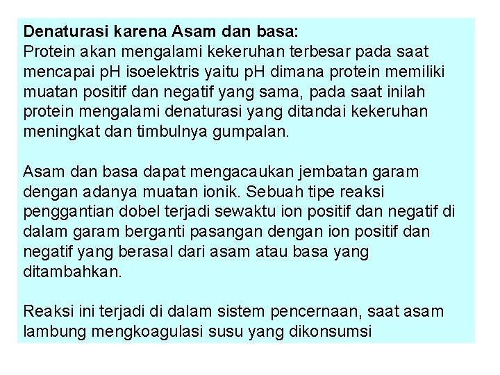 Denaturasi karena Asam dan basa: Protein akan mengalami kekeruhan terbesar pada saat mencapai p.