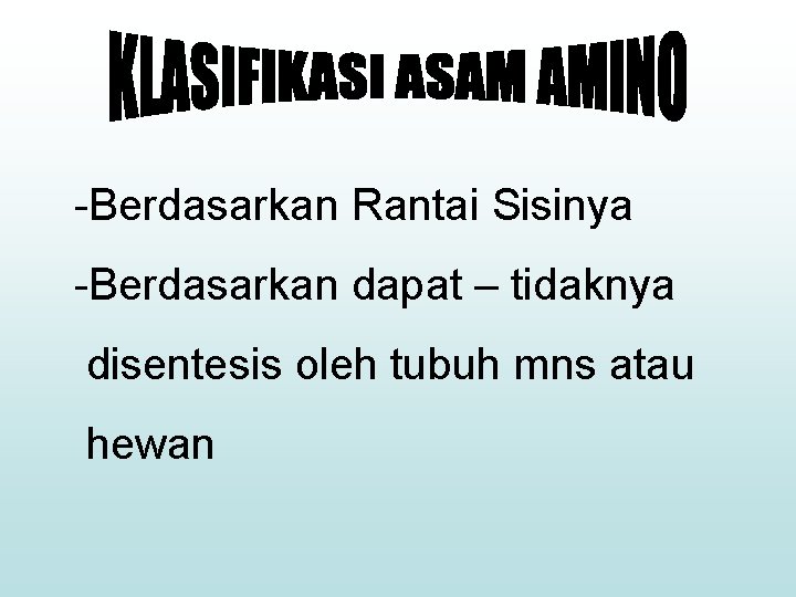 -Berdasarkan Rantai Sisinya -Berdasarkan dapat – tidaknya disentesis oleh tubuh mns atau hewan 