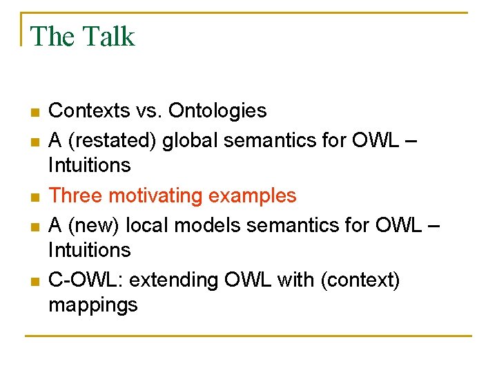 The Talk n n n Contexts vs. Ontologies A (restated) global semantics for OWL