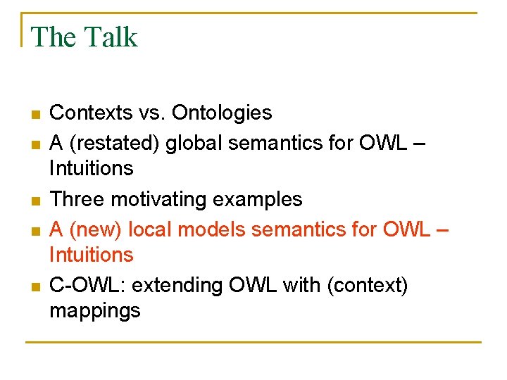 The Talk n n n Contexts vs. Ontologies A (restated) global semantics for OWL