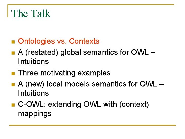 The Talk n n n Ontologies vs. Contexts A (restated) global semantics for OWL