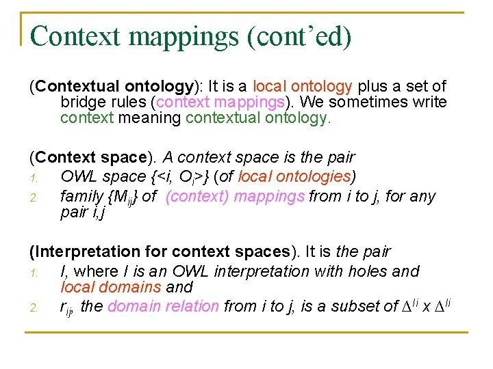 Context mappings (cont’ed) (Contextual ontology): It is a local ontology plus a set of