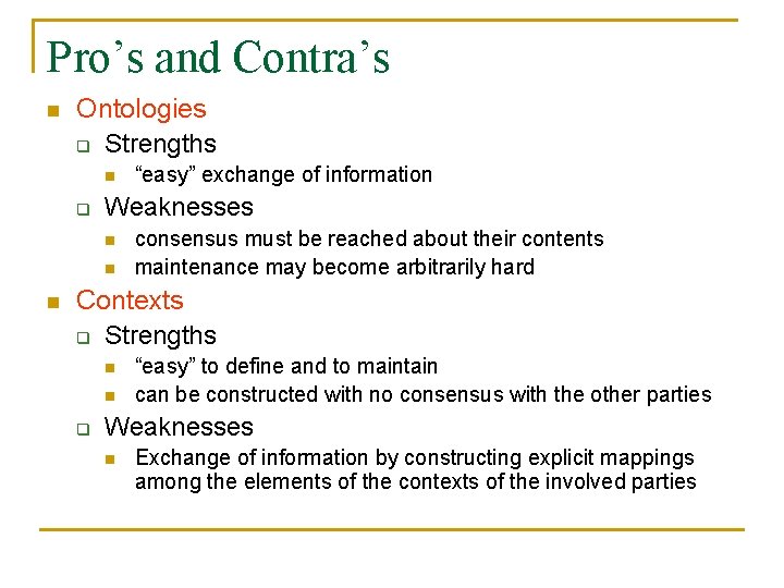 Pro’s and Contra’s n Ontologies q Strengths n q Weaknesses n n n “easy”