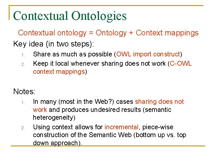 Contextual Ontologies Contextual ontology = Ontology + Context mappings Key idea (in two steps):