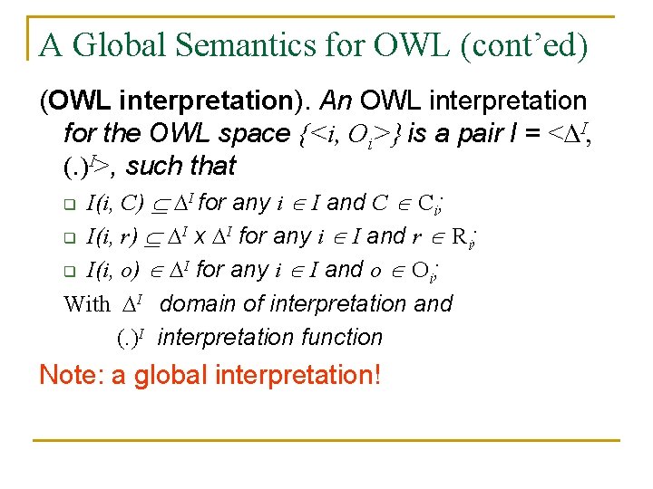 A Global Semantics for OWL (cont’ed) (OWL interpretation). An OWL interpretation for the OWL