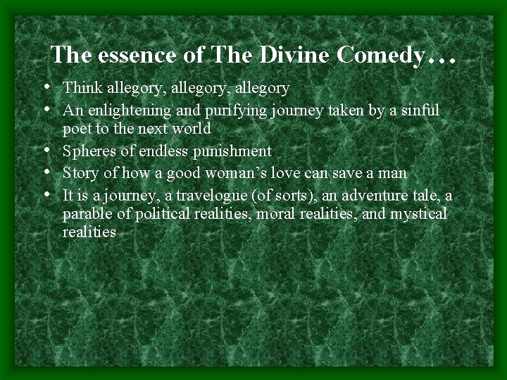 The essence of The Divine Comedy… • Think allegory, allegory • An enlightening and