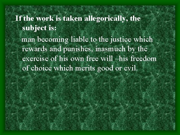 If the work is taken allegorically, the subject is: man becoming liable to the