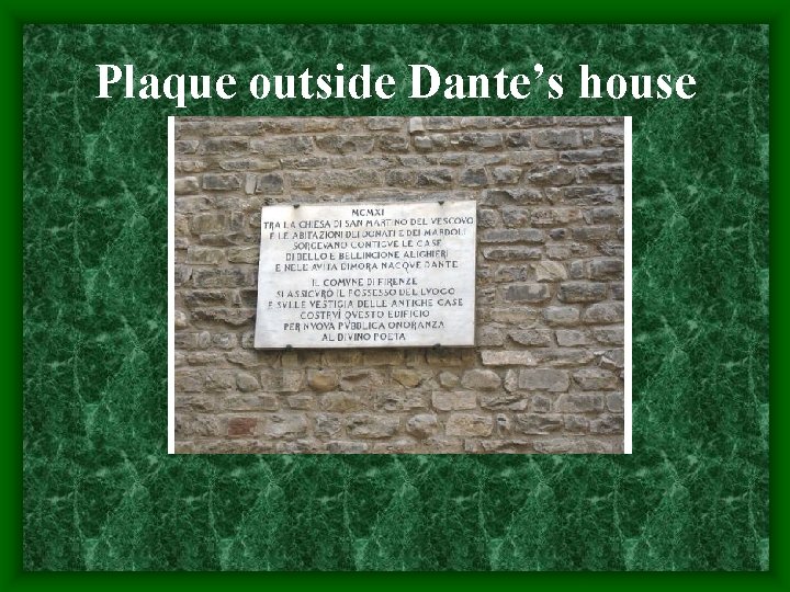Plaque outside Dante’s house 