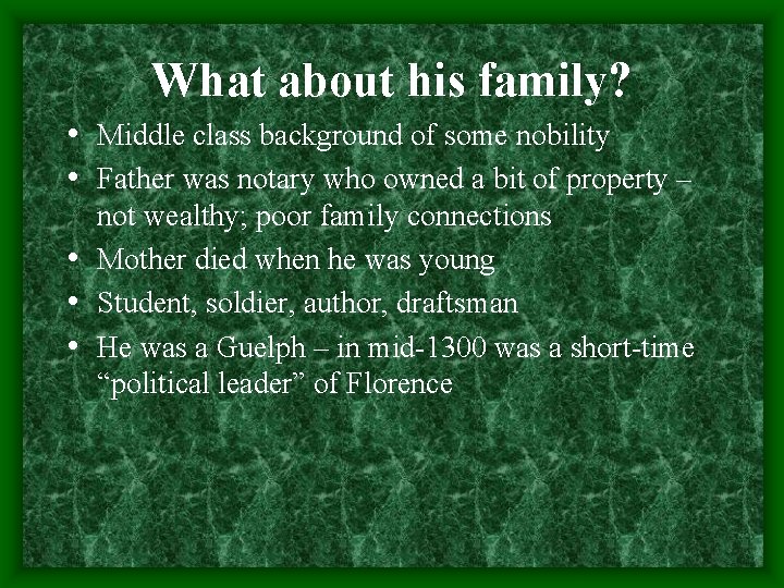 What about his family? • Middle class background of some nobility • Father was
