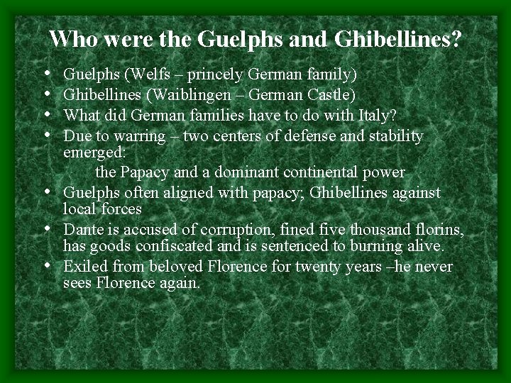 Who were the Guelphs and Ghibellines? • • Guelphs (Welfs – princely German family)