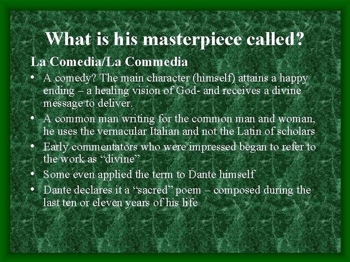 What is his masterpiece called? La Comedia/La Commedia • A comedy? The main character